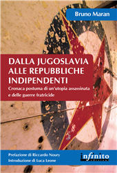 eBook, Dalla Jugoslavia alle repubbliche indipendenti : cronaca postuma di un'utopia assassinata e delle guerre fratricide, Infinito
