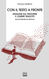 eBook, Con il testo a fronte : indagine sul tradurre e l'essere tradotti, Buffoni, Franco, Interlinea