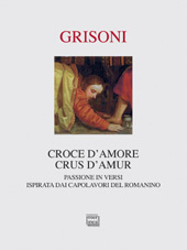 eBook, Croce d'amore = Crus d'amur : passione in versi ispirati dai capolavori del Romanino, Interlinea