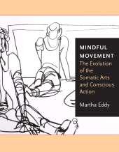 E-book, Mindful Movement : The Evolution of the Somatic Arts and Conscious Action, Intellect