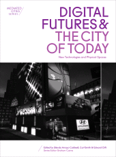 E-book, Digital Futures and the City of Today : New Technologies and Physical Spaces, Intellect