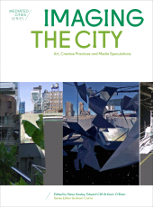 E-book, Imaging the City : Art, Creative Practices and Media Speculations, Intellect