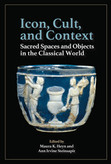 E-book, Icon, Cult, and Context : Sacred Spaces and Objects in the Classical World, ISD