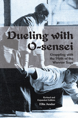 eBook, Dueling with O-Sensei : Grappling with the Myth of the Warrior Sage, Amdur, Ellis, ISD