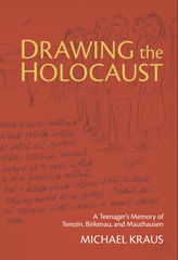 E-book, Drawing the Holocaust : A Teenager's Memory of Terezin, Birkenau, and Mauthausen, Kraus, Michael, ISD