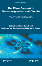 E-book, The Wave Concept in Electromagnetism and Circuits : Theory and Applications, ISTE
