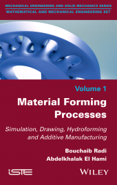 E-book, Material Forming Processes : Simulation, Drawing, Hydroforming and Additive Manufacturing, ISTE