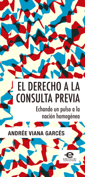 E-book, El derecho a la consulta previa : Echando un pulso a la nación homogénea, Pontificia Universidad Javeriana
