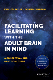 E-book, Facilitating Learning with the Adult Brain in Mind : A Conceptual and Practical Guide, Jossey-Bass