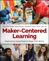 E-book, Maker-Centered Learning : Empowering Young People to Shape Their Worlds, Jossey-Bass