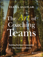 E-book, The Art of Coaching Teams : Building Resilient Communities that Transform Schools, Jossey-Bass