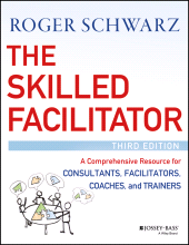 E-book, The Skilled Facilitator : A Comprehensive Resource for Consultants, Facilitators, Coaches, and Trainers, Jossey-Bass