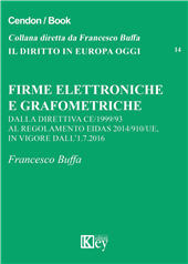 E-book, Firme elettroniche e grafometriche : dalla direttiva CE/1999/93 al regolamento EIDAS 2014/910/ UE, in vigore dall'1-7-2016, Buffa, Francesco, Key