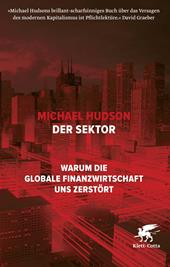 eBook, Der Sektor : Warum die globale Finanzwirtschaft uns zerstört, Klett-Cotta