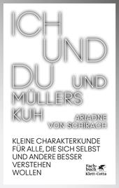 eBook, Ich und du und Müllers Kuh : Kleine Charakterkunde für alle, die sich selbst und andere besser verstehen wollen, Klett-Cotta