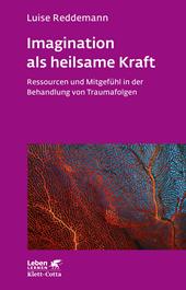 eBook, Imagination als heilsame Kraft (Imagination als heilsame Kraft. Zur Behandlung von Traumafolgen mit ressourcenorientierten Verfahren) : Ressourcen und Mitgefühl in der Behandlung von Traumafolgen, Klett-Cotta