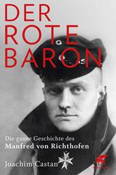 eBook, Der Rote Baron : Die ganze Geschichte des Manfred von Richthofen, Klett-Cotta