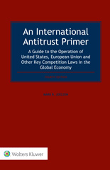E-book, An International Antitrust Primer : A Guide to the Operation of United States, European Union and Other Key Competition Laws in the Global Economy, Joelson, Mark R., Kluwer Law International