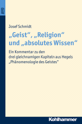 E-book, "Geist", "Religion" und "absolutes Wissen" : Ein Kommentar zu den drei gleichnamigen Kapiteln aus Hegels "Phänomenologie des Geistes", Kohlhammer Verlag