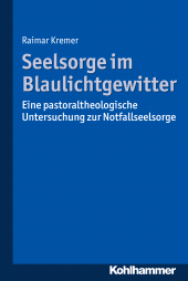 E-book, Seelsorge im Blaulichtgewitter : Eine pastoraltheologische Untersuchung zur Notfallseelsorge, Kohlhammer Verlag