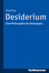 E-book, Desiderium : Eine Philosophie des Verlangens, Kohlhammer Verlag