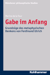 E-book, Gabe im Anfang : Grundzüge des metaphysischen Denkens von Ferdinand Ulrich, Kohlhammer Verlag
