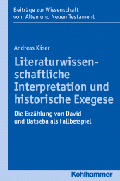 eBook, Literaturwissenschaftliche Interpretation und historische Exegese : Die Erzählung von David und Batseba als Fallbeispiel, Kohlhammer Verlag