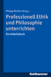 E-book, Professionell Ethik und Philosophie unterrichten : Ein Arbeitsbuch, Kohlhammer Verlag