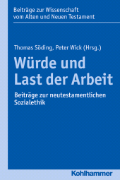 E-book, Würde und Last der Arbeit : Beiträge zur neutestamentlichen Sozialethik, Kohlhammer Verlag
