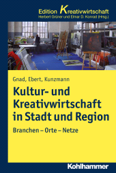 E-book, Kultur- und Kreativwirtschaft in Stadt und Region : Branchen - Orte - Netze, Kohlhammer Verlag
