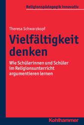 E-book, Vielfältigkeit denken : Wie Schülerinnen und Schüler im Religionsunterricht argumentieren lernen, Kohlhammer Verlag