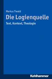 eBook, Die Logienquelle : Text, Kontext, Theologie, Kohlhammer Verlag