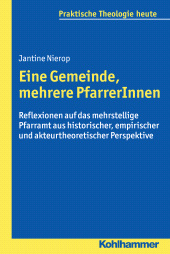 E-book, Eine Gemeinde, mehrere PfarrerInnen : Reflexionen auf das mehrstellige Pfarramt aus historischer, empirischer und akteurtheoretischer Perspektive, Kohlhammer Verlag