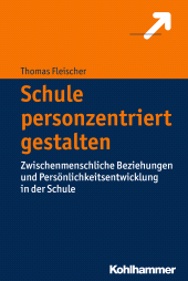 E-book, Schule personzentriert gestalten : Zwischenmenschliche Beziehungen und Persönlichkeitsentwicklung in der Schule, Kohlhammer Verlag