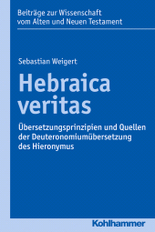 E-book, Hebraica veritas : Übersetzungsprinzipien und Quellen der Deuteronomiumübersetzung des Hieronymus, Kohlhammer Verlag