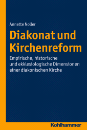 eBook, Diakonat und Kirchenreform : Empirische, historische und ekklesiologische Dimensionen einer diakonischen Kirche, Kohlhammer Verlag