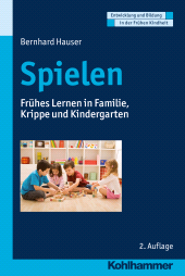 E-book, Spielen : Frühes Lernen in Familie, Krippe und Kindergarten, Kohlhammer Verlag