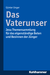 E-book, Das Vaterunser : Jesu Themensammlung für das eigenständige Beten und Besinnen der Jünger, Kohlhammer Verlag