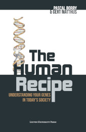 E-book, The Human Recipe : Understanding Your Genes in Today's Society, Leuven University Press