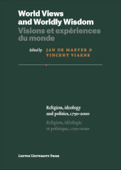 E-book, World Views and Worldly Wisdom : Visions et expériences du monde : Religion, ideology and politics, 1750–2000, Leuven University Press