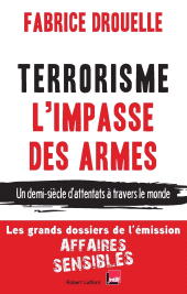 E-book, Terrorisme, l'impasse des armes : Un demi-siècle d'attentats à travers le monde, Éditions Robert Laffont