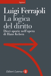 E-book, La logica del diritto : dieci aporie nell'opera di Hans Kelsen, Ferrajoli, Luigi, GLF editori Laterza