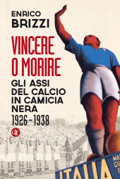 E-book, Vincere o morire : gli assi del calcio in camicia nera, 1926-1938, GLF editori Laterza