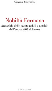 eBook, Nobiltà fermana : armoriale delle casate nobili e notabili dell'antica città di Fermo, Il lavoro editoriale