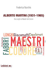 E-book, Alberto Martini (1931-1965) : da Longhi ai Maestri del colore, Nurchis, Federica, 1984-, Ledizioni