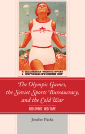 E-book, The Olympic Games, the Soviet Sports Bureaucracy, and the Cold War : Red Sport, Red Tape, Lexington Books