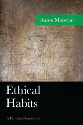 E-book, Ethical Habits : A Peircean Perspective, Lexington Books