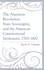 E-book, The American Revolution, State Sovereignty, and the American Constitutional Settlement, 1765-1800, Lexington Books