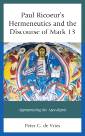E-book, Paul Ricoeur's Hermeneutics and the Discourse of Mark 13 : Appropriating the Apocalyptic, Lexington Books