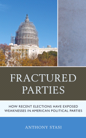 E-book, Fractured Parties : How Recent Elections Have Exposed Weaknesses in American Political Parties, Stasi, Anthony, Lexington Books